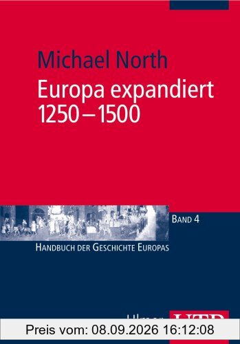 Europa expandiert, 1250-1500: Handbuch der Geschichte Europas 4 (Uni-Taschenbücher M): Handbuch der Geschichte Europas 4