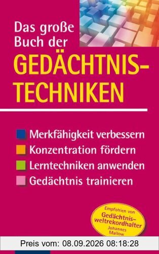 Das große Buch der Gedächtnistechniken: Merkfähigkeit verbessern, Konzentration fördern, Lerntechniken anwenden, Gedächtnis trainieren. Für Schüler ab der Mittelstufe