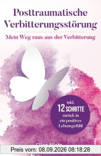 Posttraumatische Verbitterungsstörung: Mein Weg raus aus der Verbitterung