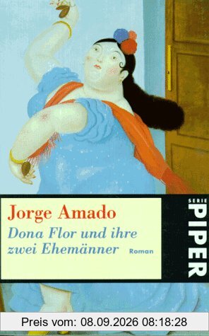 Dona Flor und ihre zwei Ehemänner: Eine Geschichte von Moral und Liebe. Roman