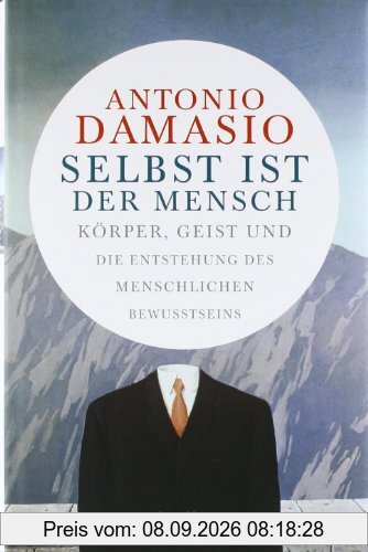 Selbst ist der Mensch: Körper, Geist und die Entstehung des menschlichen Bewusstseins