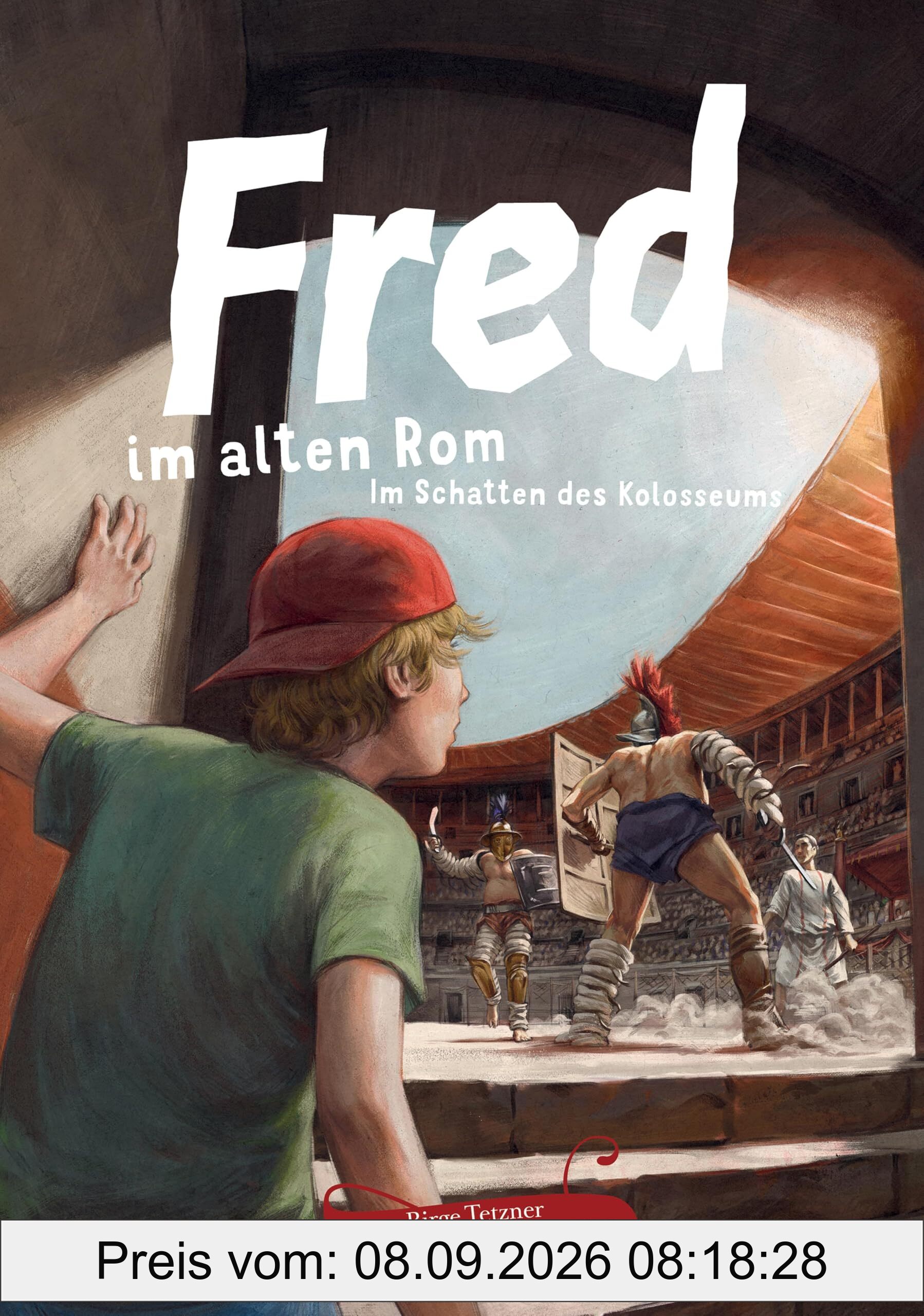 Fred im alten Rom: Im Schatten des Kolosseums (Fred. Archäologische Abenteuer)