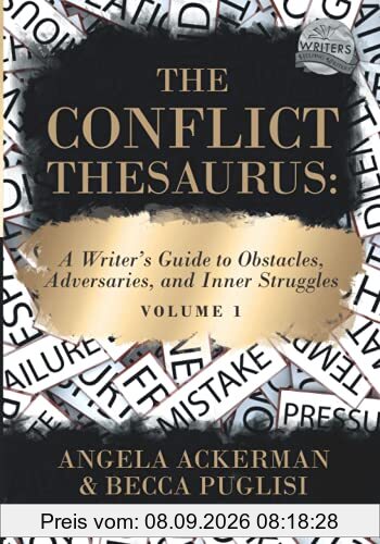 The Conflict Thesaurus: A Writer's Guide to Obstacles, Adversaries, and Inner Struggles (Volume 1) (Writers Helping Writers Series, Band 8)