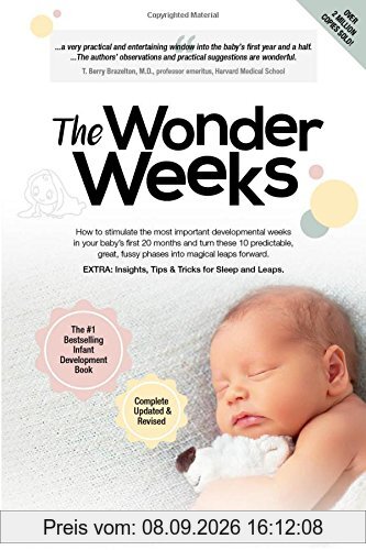 The Wonder Weeks: How to stimulate the most important developmental weeks in your baby's first 20 months and turn these 10 predictable, great, fussy phases into magical leaps forward