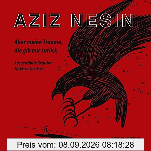 Aber meine Träume, die gib mir zurück: Ausgewählte Gedichte. Türkisch-Deutsch (Der orientalische Diwan)