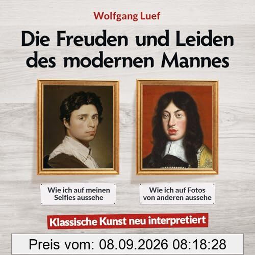 Die Freuden und Leiden des modernen Mannes: Klassische Kunst neu interpretiert
