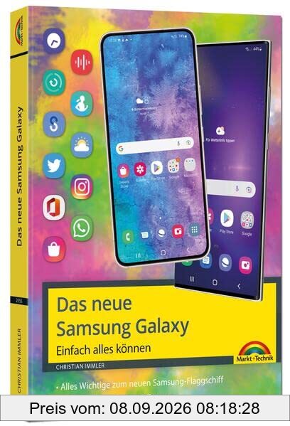Samsung Galaxy S23, S23+ und S23 Ultra Smartphone mit Android 13: - Einfach alles können - Handbuch - komplett in Farbe