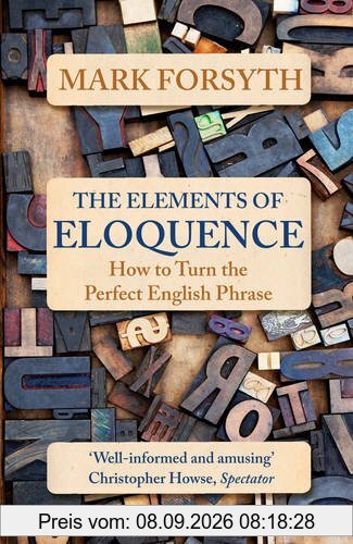 The Elements of Eloquence: How to Turn the Perfect English Phrase