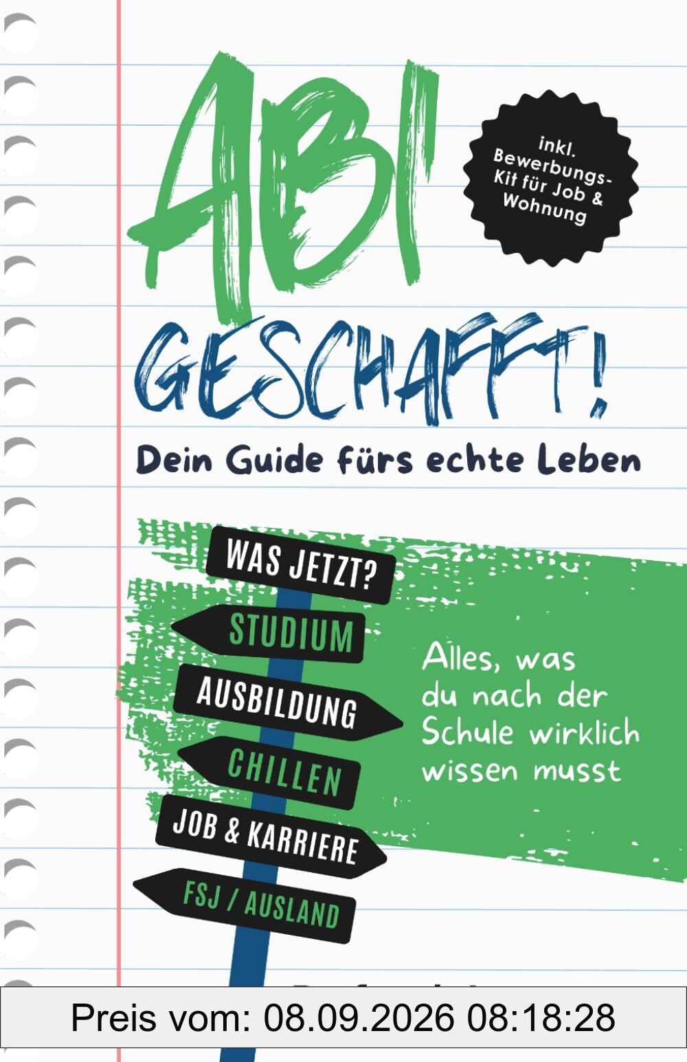 Abi geschafft! – Dein Guide fürs echte Leben: Alles, was du nach der Schule wirklich wissen musst – Das perfekte Geschenk zum Abitur – inkl. Bewerbungs-Kit für Job & Wohnung