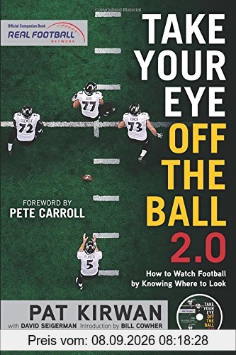 Take Your Eye Off the Ball 2.0: How to Watch Football by Knowing Where to Look