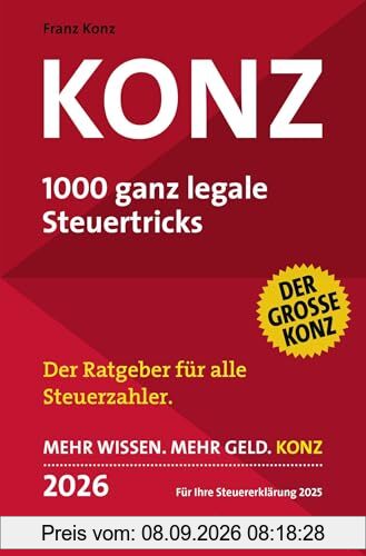 Konz: 1000 ganz legale Steuertricks. Der Ratgeber für alle Steuerzahler. Mehr Wissen. Mehr Geld. Konz. 2026. Für Ihre Steuererklärung 2025