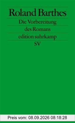 Die Vorbereitung des Romans: Vorlesung am Collège de France 1978-1979 und 1979-1980 (edition suhrkamp)