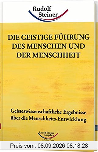 Die geistige Führung des Menschen und der Menschheit: Geisteswissenschaftliche Ergebnisse über die Menschheits-Entwicklung (Werke)