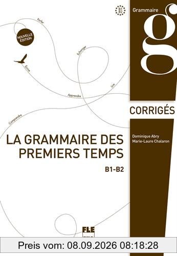 La grammaire des premiers temps B1-B2 : corrigés et transcriptions