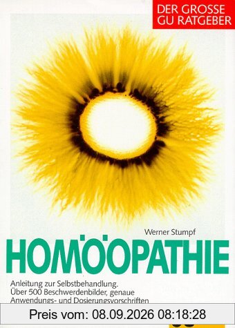 Der grosse GU Ratgeber Homöopathie. Anleitung zur Selbstbehandlung. Über 500 Beschwerdenbilder, genaue Anwendungs- und Dosiervorschriften für die ... Arzneien. Mit Haus- Reise- und Sport-Apotheke