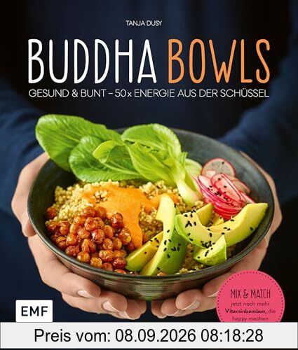 Buddha Bowls: Gesund & bunt – 50 x Energie aus der Schüssel