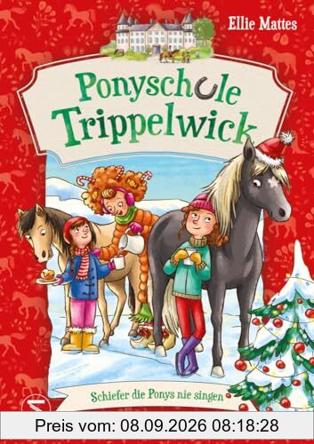 Ponyschule Trippelwick - Schiefer die Ponys nie singen: Der weihnachtliche Band 3 der witzigen Ponygefährten-Reihe für Mädchen und Jungen ab 8 Jahren