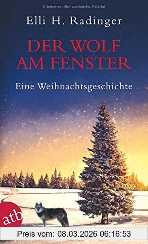 Radinger, Elli H. Der Wolf Am Fenster, Eine Weihnachtsgeschichte