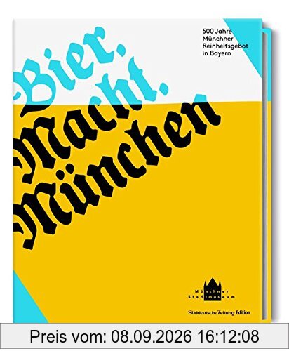 Bier. Macht. München 500 Jahre Reinheitsgebot in Bayern