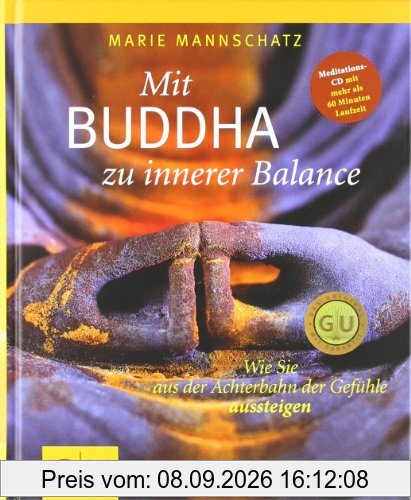 Mit Buddha zu innerer Balance (mit Audio-CD): Wie Sie aus der Achterbahn der Gefühle aussteigen (GU Einzeltitel Lebenshilfe)