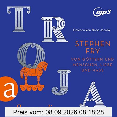 Troja: Von Göttern und Menschen, Liebe und Hass (Die Mythos-Trilogie, Band 3)