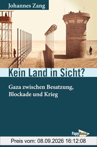 Kein Land in Sicht?: Gaza zwischen Besatzung, Blockade und Krieg (Neue Kleine Bibliothek)