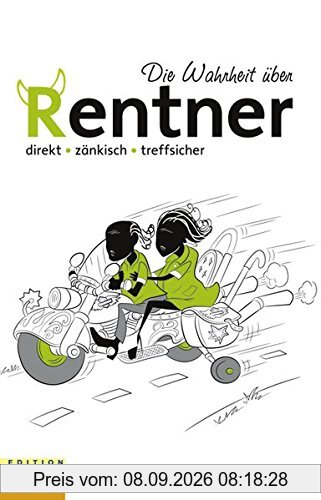 Die Wahrheit über Rentner: direkt - zänkisch - treffsicher