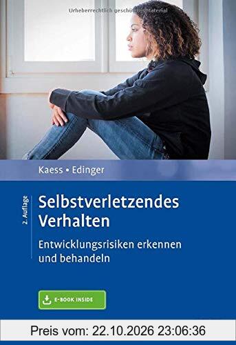 Selbstverletzendes Verhalten: Entwicklungsrisiken erkennen und behandeln. Mit E-Book inside (Risikofaktoren der Entwicklung im Kindes- und …