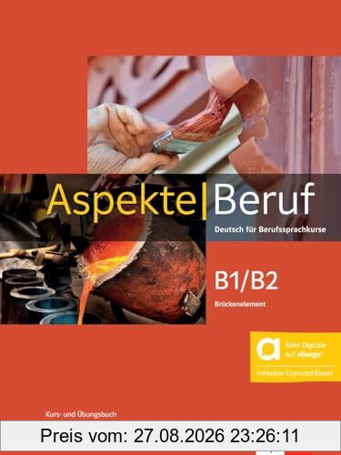 Aspekte Beruf B1/B2 Brückenelement - Hybride Ausgabe allango: Deutsch für Berufssprachkurse. Kurs- und Übungsbuch mit Audios inklusive Lizenzschlüssel allango (24 Monate)