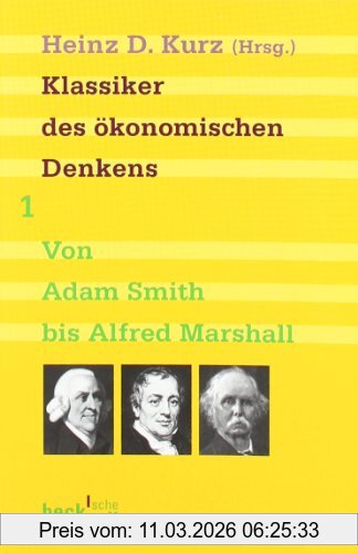 Kurz, Heinz D. Klassiker Des ökonomischen Denkens 01, Von Adam Smith Bis Alfred Marshall