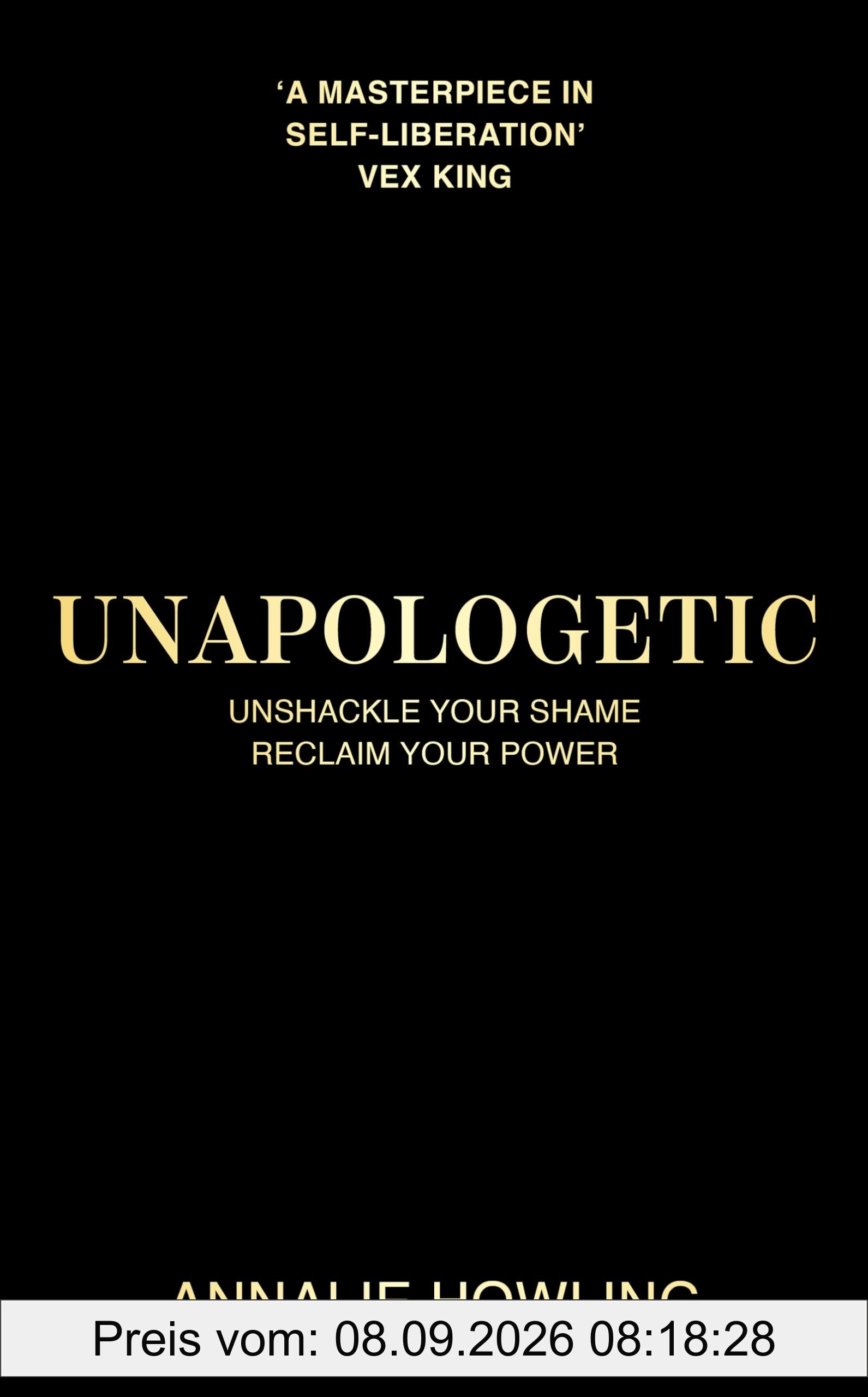 Unapologetic: Unshackle Your Shame, Reclaim Your Power