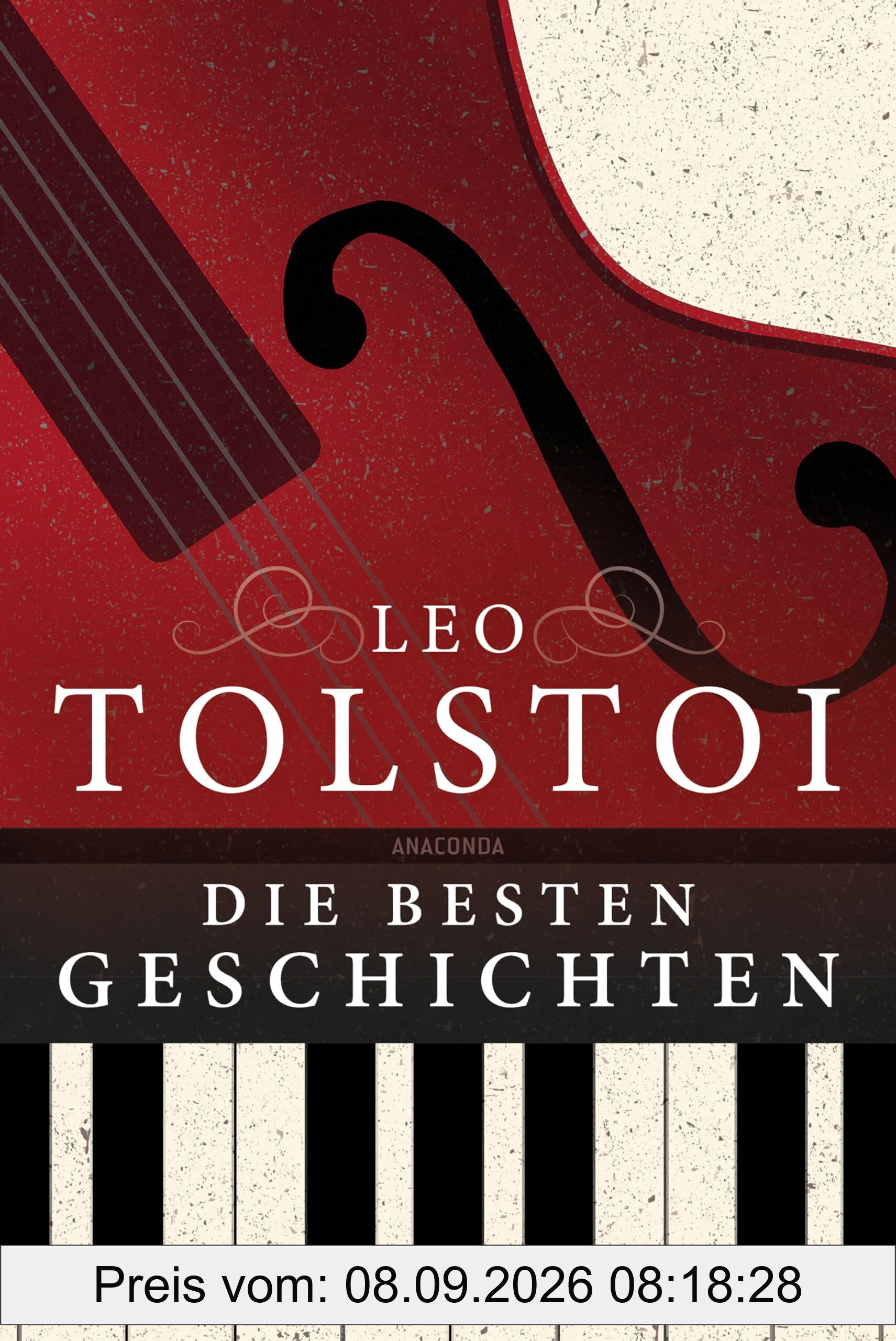 Leo Tolstoi - Die besten Geschichten: Diese Sammlung enthält Die Kreutzersonate, Wie viel Boden braucht der Mensch, Ein Überfall und andere Erzählungen des Großmeisters