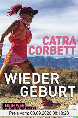 Wiedergeburt: Mein Weg aus der Sucht zum Ultramarathon