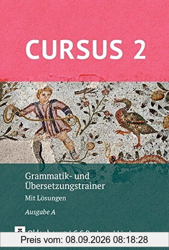 Cursus - Ausgabe A, Latein als 2. Fremdsprache - Neubearbeitung: Grammatik- und Übersetzungstrainer 2: Mit Lösungen