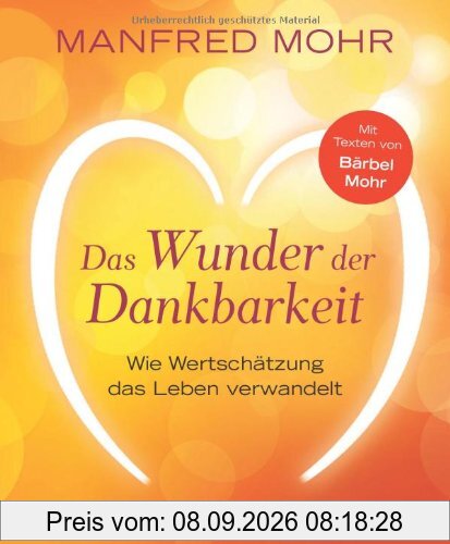 Das Wunder der Dankbarkeit. Wie Wertschätzung das Leben verwandelt