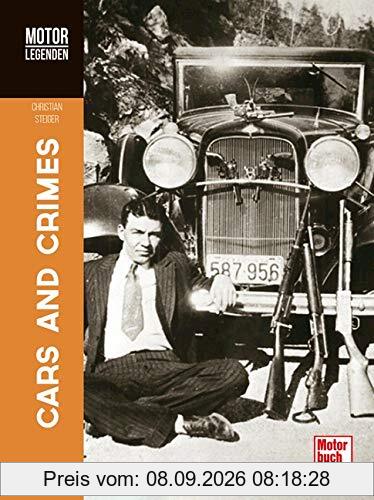 MOTORLEGENDEN Cars and Crimes: Von Bonnie & Clyde bis Rosemarie Nitribitt