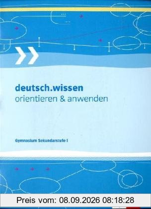 deutsch.wissen. Orientieren und anwenden. Kompendium: Wissen, Arbeitstechniken und Arbeitsprozesseder Sekundarstufe