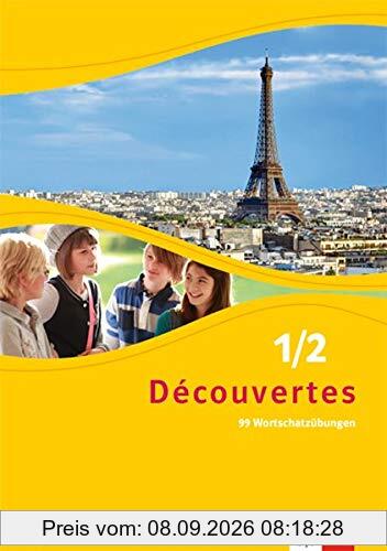 Découvertes 1/2. Ausgabe Bayern: 99 Wortschatzübungen für Klasse 6 und 7 1./2. Lernjahr (Découvertes. Ausgabe für Bayern ab 2017)