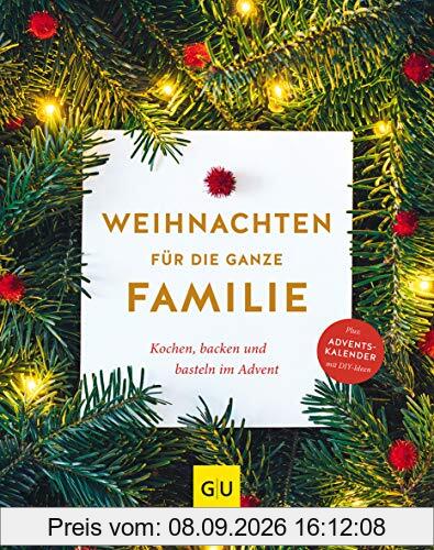 Weihnachten für die ganze Familie: Backen, kochen, basteln im Advent (GU Themenkochbuch)