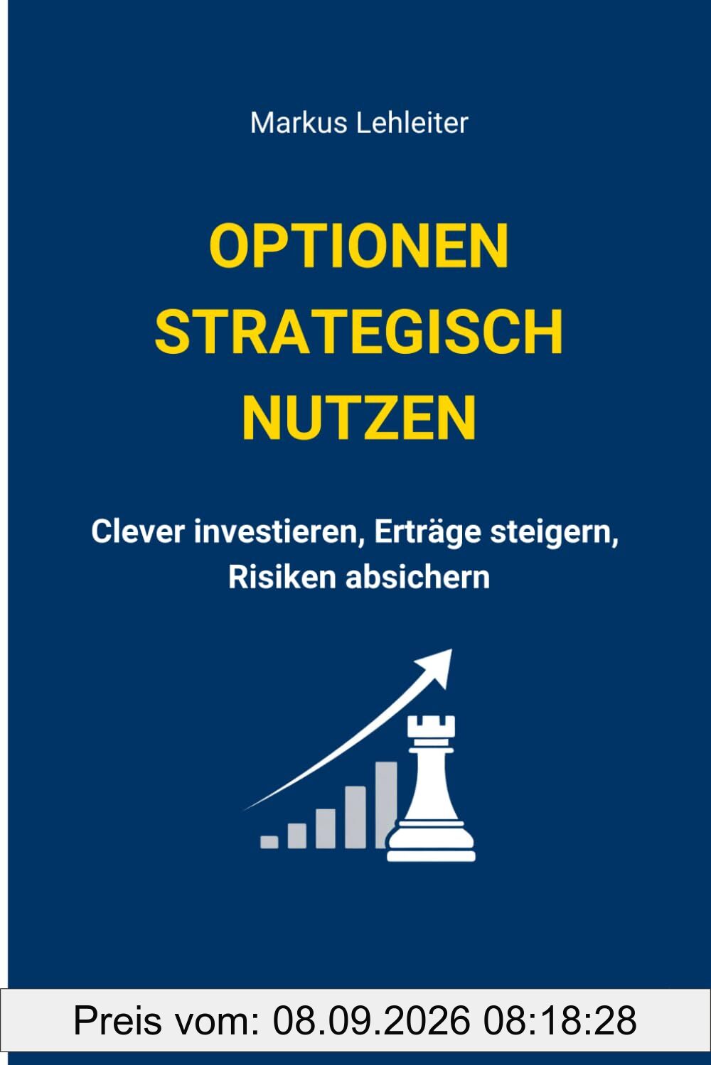 Optionen strategisch nutzen: Clever investieren, Zusatzerträge generieren, Risiken absichern
