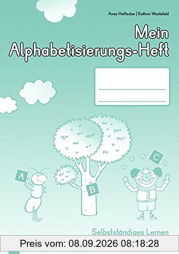 Mein Alphabetisierungs-Heft: Selbstständiges Lernen für Deutsch-Anfänger in der Grundschule