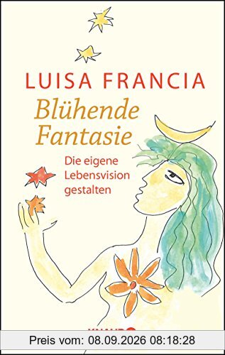 Blühende Fantasie: Die eigene Lebensvision gestalten