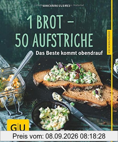 1 Brot - 50 Aufstriche: Das Beste kommt obendrauf