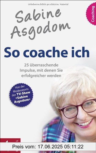 Binding : Gebundene Ausgabe, Edition : 5, Label : Kösel-Verlag, Publisher : Kösel-Verlag, medium : Gebundene Ausgabe, numberOfPages : 224, publicationDate : 2012-04-02, authors : Sabine Asgodom, languages : german, ISBN : 3466309352