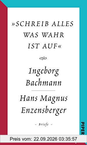 »schreib alles was wahr ist auf«: Der Briefwechsel Ingeborg Bachmann – Hans Magnus Enzensberger