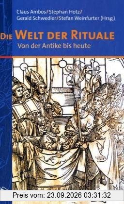 Die Welt der Rituale: Von der Antike bis heute