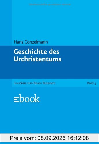 Grundrisse zum Neuen Testament, Bd.5, Geschichte des Urchristentums