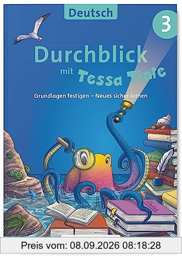 Durchblick in Deutsch 3 mit Tessa Tinte: Grundlagen festigen – Neues sicher lernen (Durchblick mit Tessa Tinte)