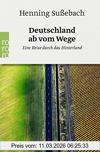 Henning Sußebach Deutschland Ab Vom Wege, Eine Reise Durch Das Hinterland