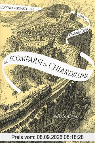 Christelle Dabos - Gli Scomparsi Di Chiardiluna. L'attraversaspecchi (1 BOOKS)